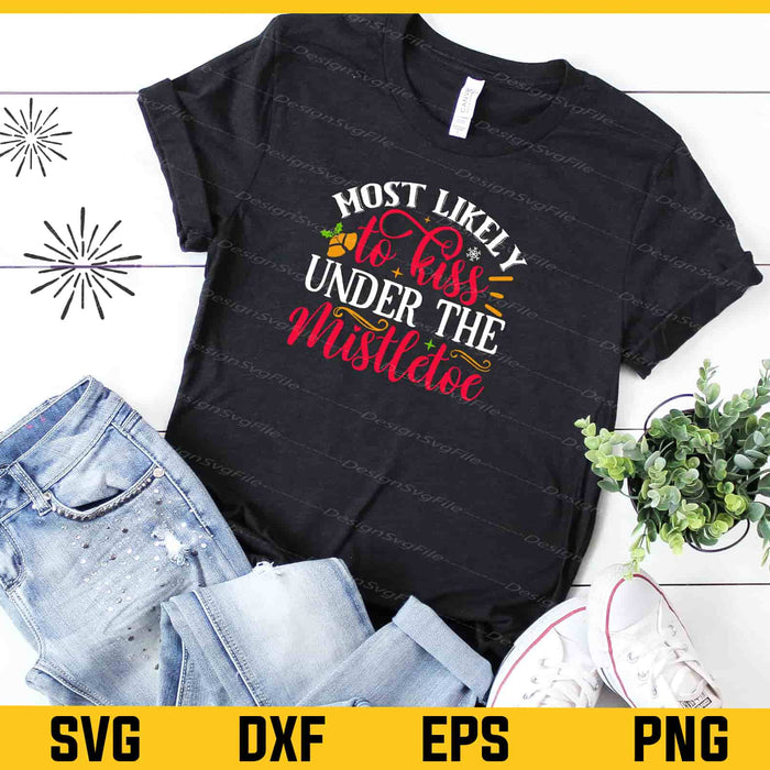 Most Likely Kiss Mistletoe Christmas Svg Cutting Printable File  - Premium Cutting Files in SVG, PNG & EPS Formats - Premium SVG Cutting Files for Crafts