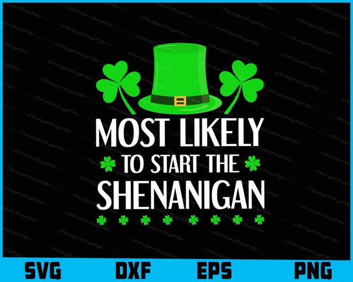 Most Likely To Start The Shenanigan SVG