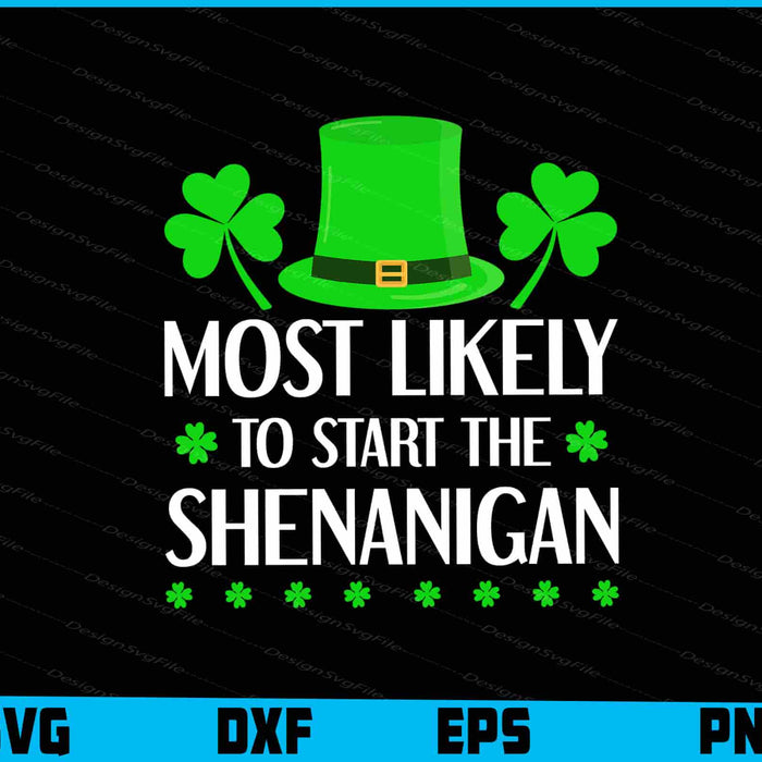Most Likely To Start The Shenanigan SVG