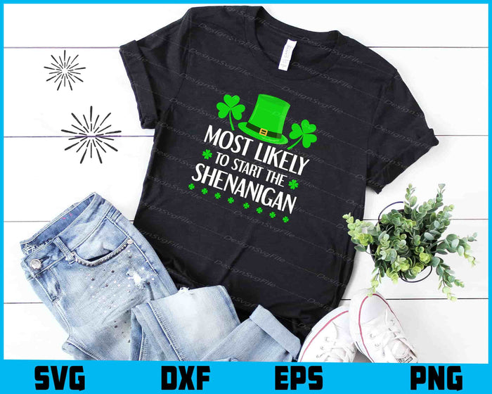 Most Likely To Start The Shenanigan SVG