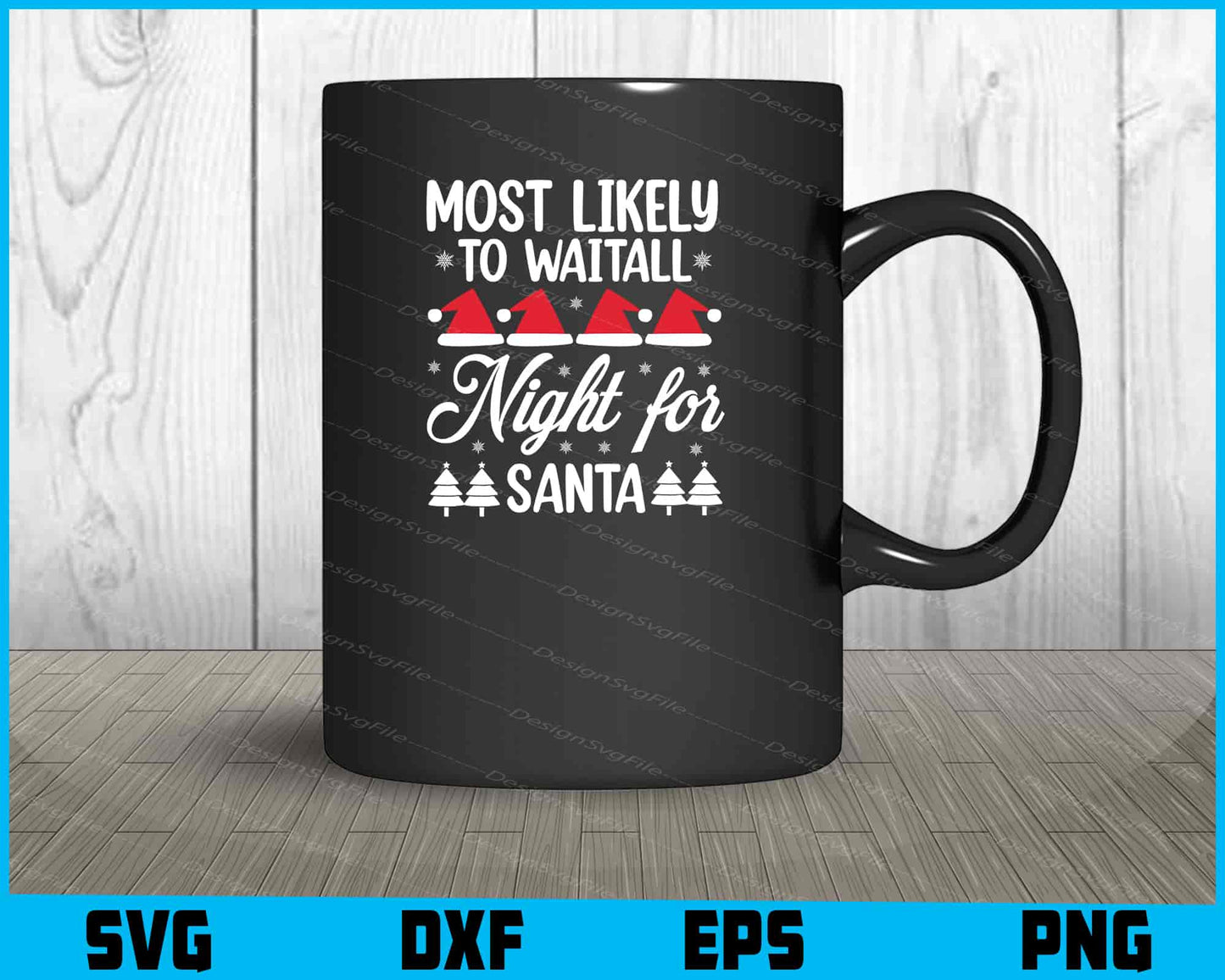 Most Likely To Waitall Night For Santa Svg Png Dxf Digital Cutting File  - Premium Cutting Files in SVG, PNG & EPS Formats - Premium SVG Cutting Files for Crafts