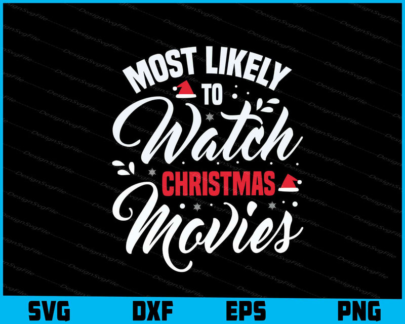 Most Likely To Watch Christmas Muvies Svg Png Dxf Digital Cutting File  - Premium Cutting Files in SVG, PNG & EPS Formats - Premium SVG Cutting Files for Crafts