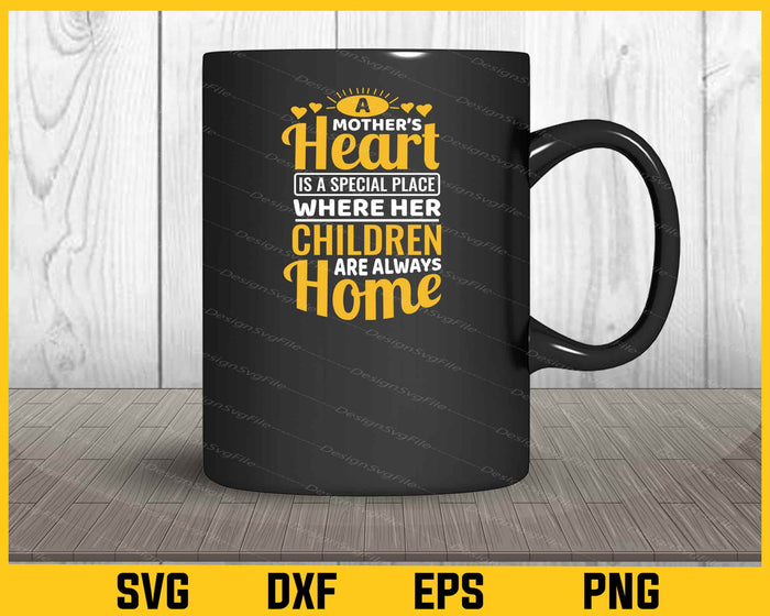 Mother’s Heart Is A Special Place Children Svg Cutting Printable File  - Premium Cutting Files in SVG, PNG & EPS Formats - Premium SVG Cutting Files for Crafts