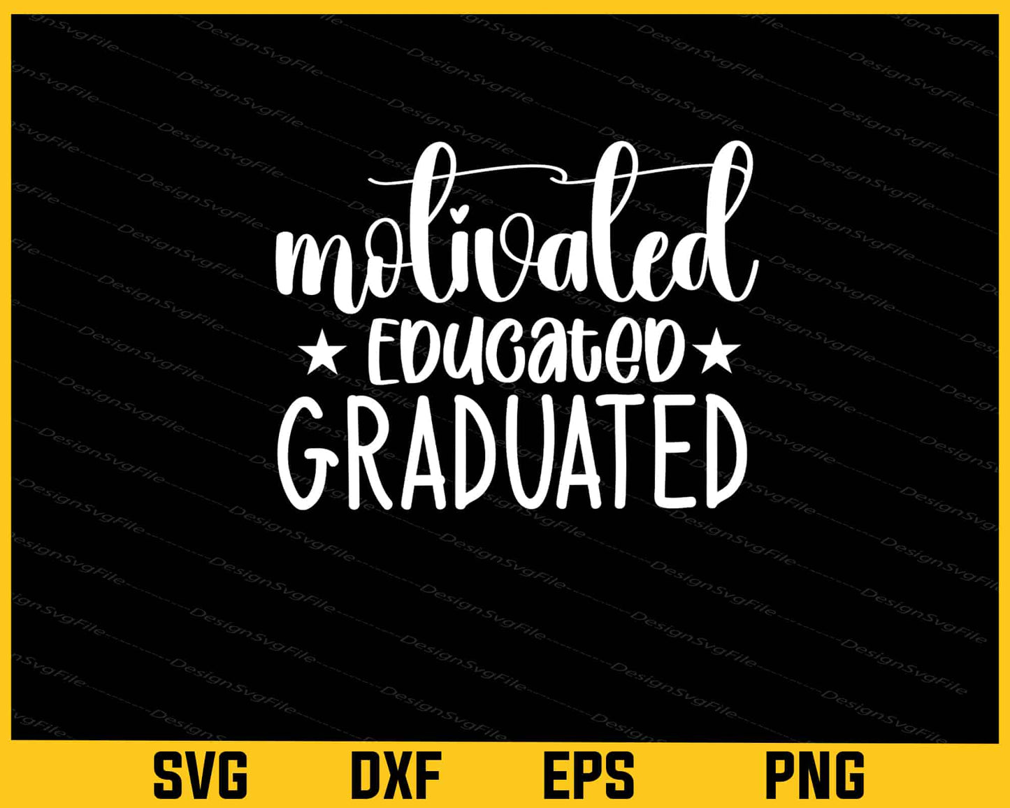 Motivated Educated Graduated Svg Cutting Printable File  - Premium Cutting Files in SVG, PNG & EPS Formats - Premium SVG Cutting Files for Crafts