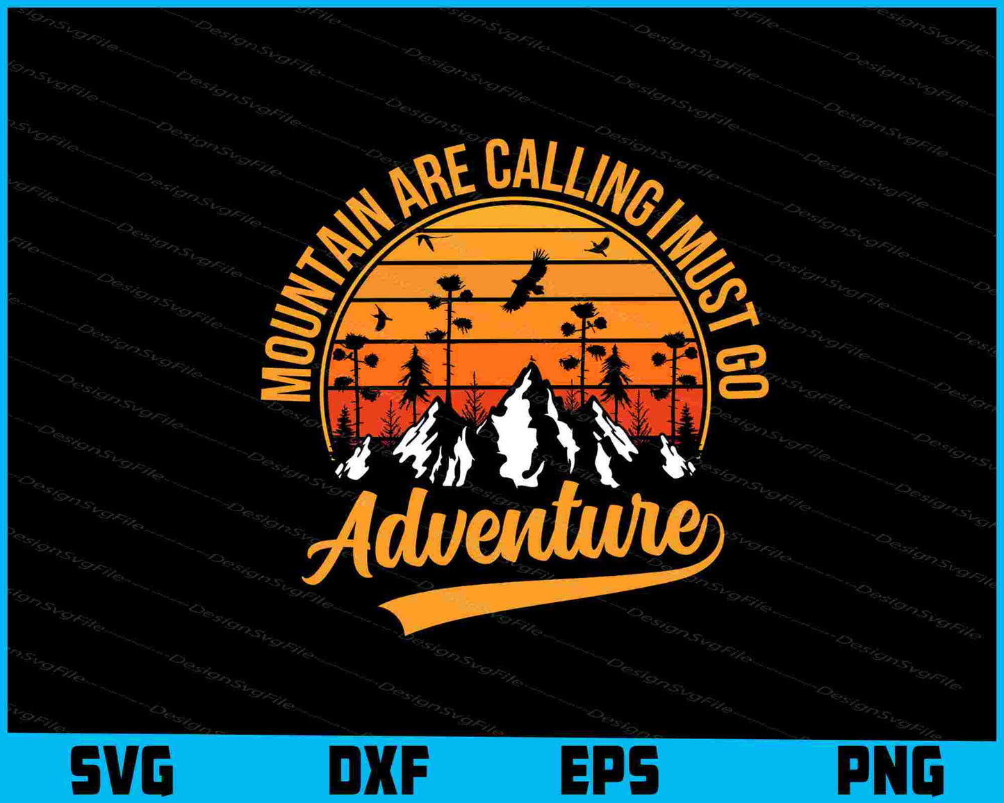 Mountain Are Calling I Must Go Adventure SVG