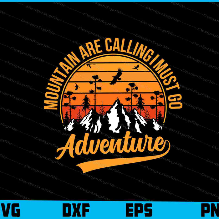 Mountain Are Calling I Must Go Adventure SVG