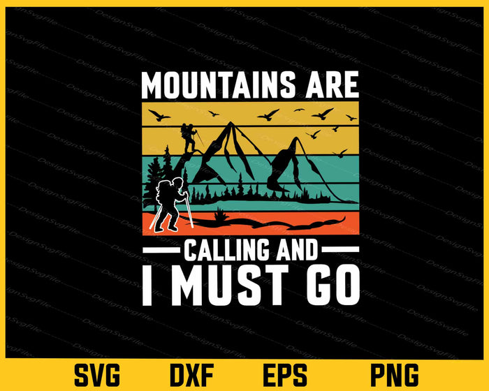 Mountains Are Calling I Must Go Hiking Svg Cutting Printable File  - Premium Cutting Files in SVG, PNG & EPS Formats - Premium SVG Cutting Files for Crafts