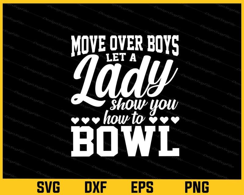 Move Over Boys Let A Lady Show You Bowl Svg Cutting Printable File