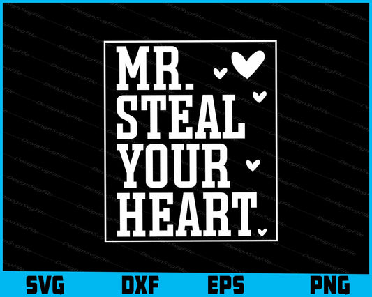 Mr Steal Your Heart SVG, Valentine's Day Shirt