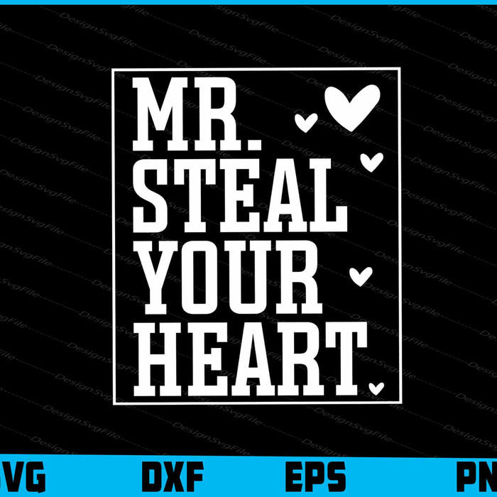 Mr Steal Your Heart SVG, Valentine's Day Shirt