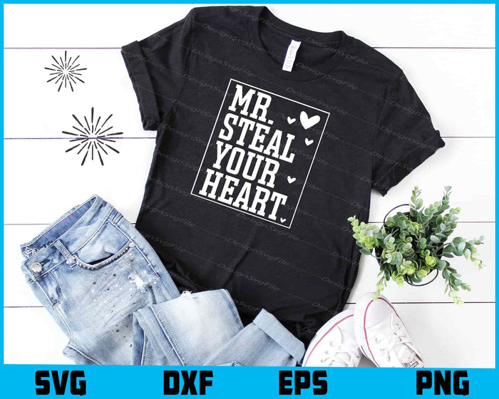 Mr Steal Your Heart SVG, Valentine's Day Shirt