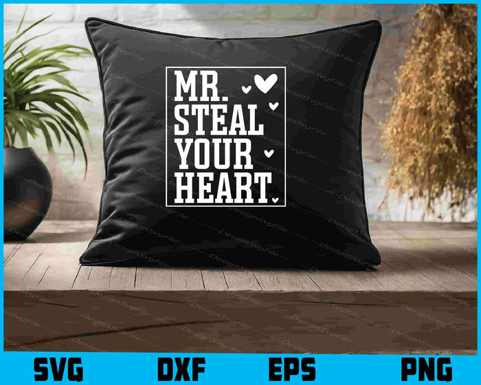 Mr Steal Your Heart SVG, Valentine's Day Shirt
