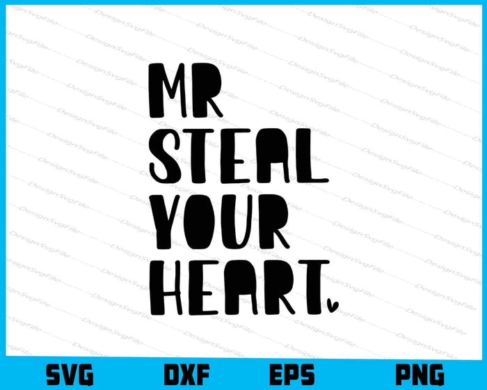 Mr Steal Your Heart SVG, Valentine Day PNG