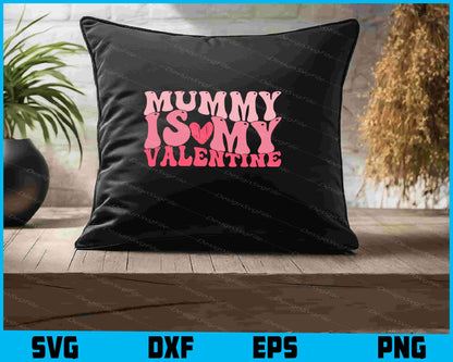 Mummy Is My Valentine SVG, Funny Valentine Shirt