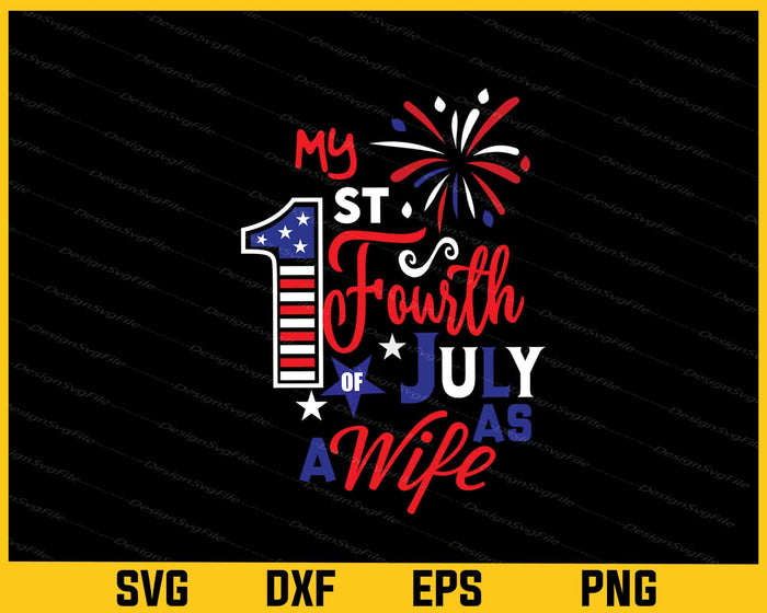 My 1st Fourth Of July As A Wife Svg Cutting Printable File  - Premium Cutting Files in SVG, PNG & EPS Formats - Premium SVG Cutting Files for Crafts