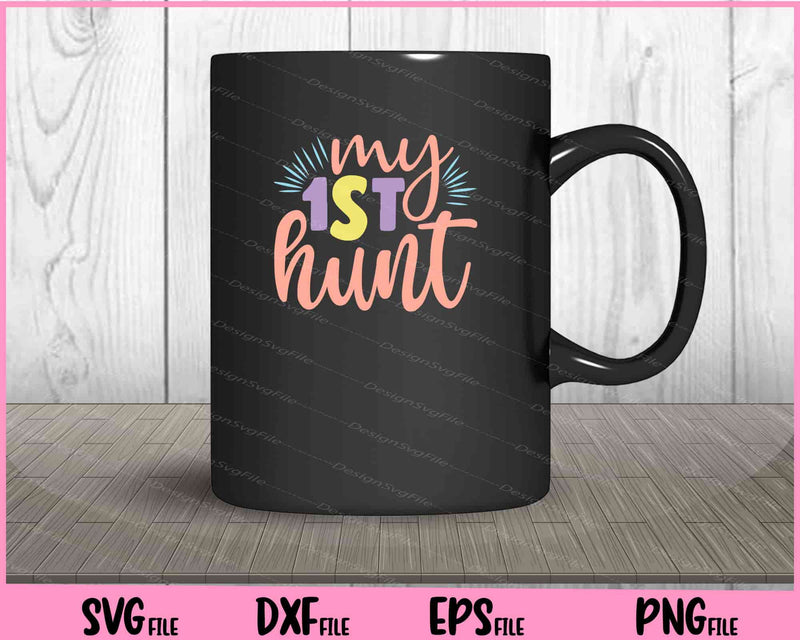 My 1st Hunt Svg Cutting Printable Files