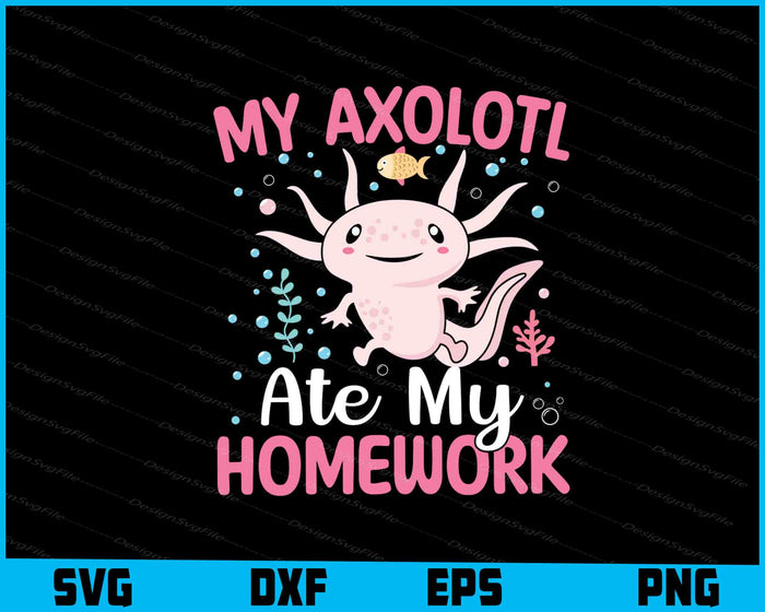 My Axolotl Ate My Homework SVG
