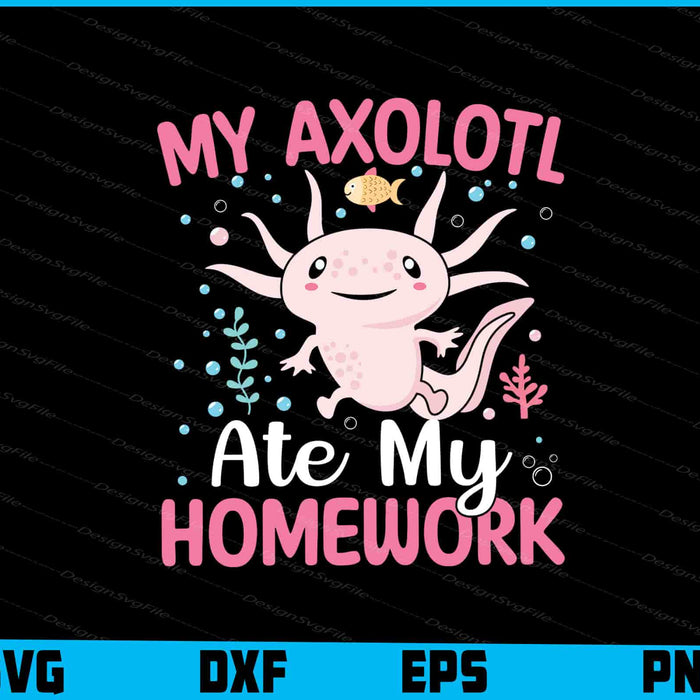 My Axolotl Ate My Homework SVG