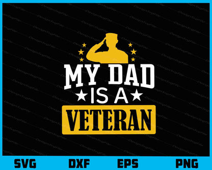 My Dad Is a Veteran Svg Cutting Printable File  - Premium Cutting Files in SVG, PNG & EPS Formats - Premium SVG Cutting Files for Crafts