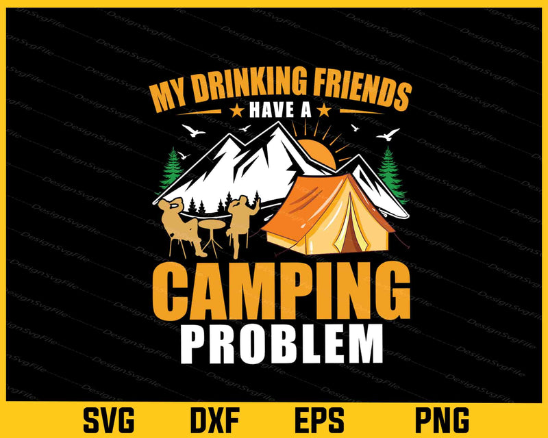My Drinking Friends Have a Camping Svg Cutting Printable File