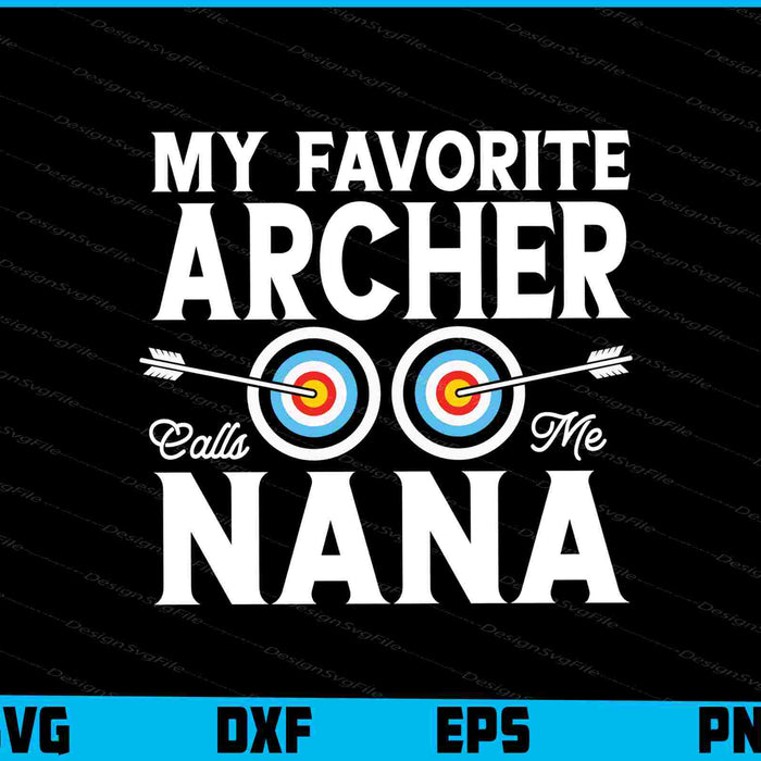 My Favorite Archer Calls Me Nana SVG