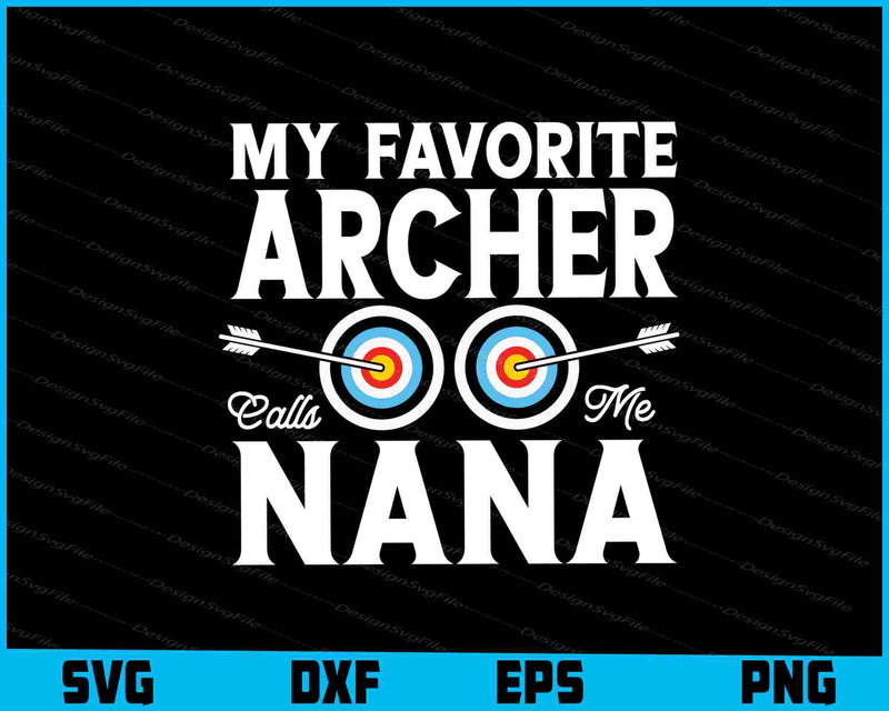 My Favorite Archer Calls Me Nana SVG