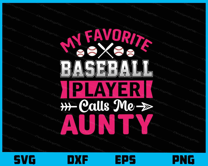 My Favorite Baseball Player Aunty Svg Cutting Printable File  - Premium Cutting Files in SVG, PNG & EPS Formats - Premium SVG Cutting Files for Crafts