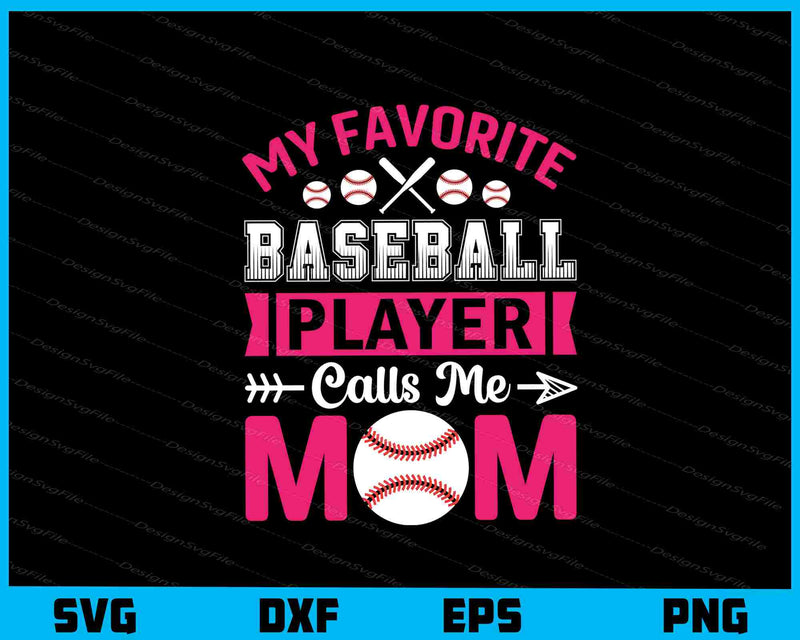 My Favorite Baseball Player Call Me Mom svg