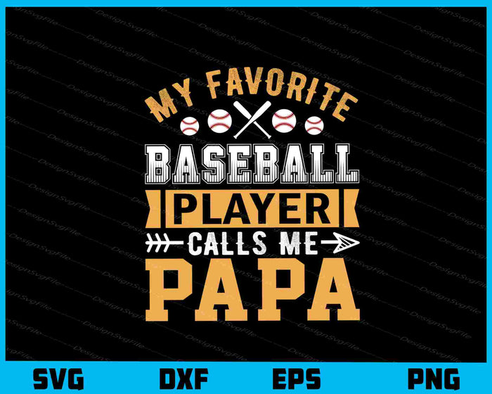 My Favorite Baseball Player Call Me Papa Svg Cutting Printable File  - Premium Cutting Files in SVG, PNG & EPS Formats - Premium SVG Cutting Files for Crafts