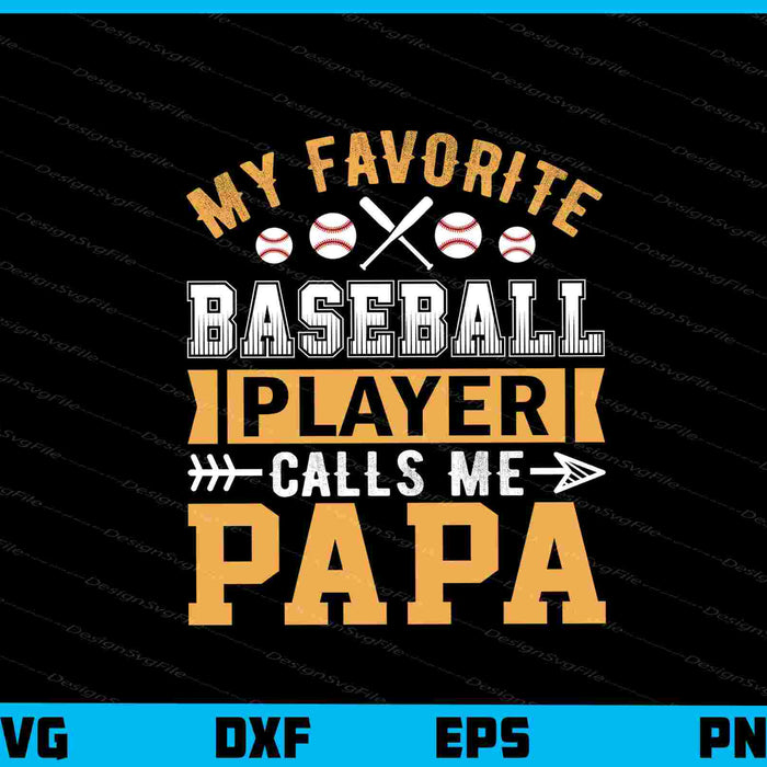My Favorite Baseball Player Call Me Papa Svg Cutting Printable File  - Premium Cutting Files in SVG, PNG & EPS Formats - Premium SVG Cutting Files for Crafts