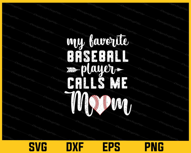 My Favorite Baseball Player Calls Me Mom Svg Cutting Printable File  - Premium Cutting Files in SVG, PNG & EPS Formats - Premium SVG Cutting Files for Crafts