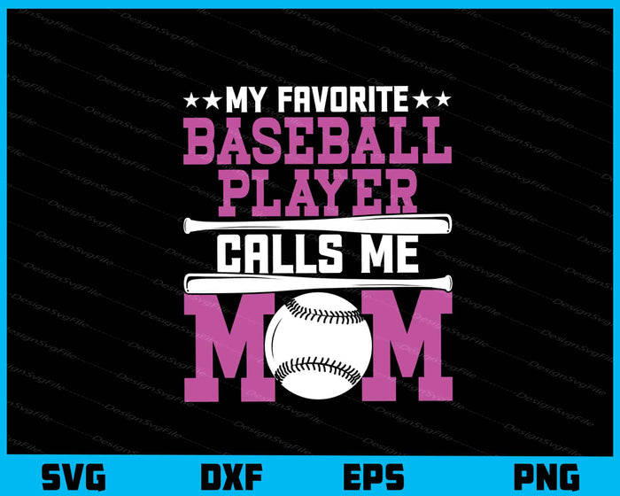 My Favorite Baseball Player Calls Me Mom Svg Cutting Printable File  - Premium Cutting Files in SVG, PNG & EPS Formats - Premium SVG Cutting Files for Crafts