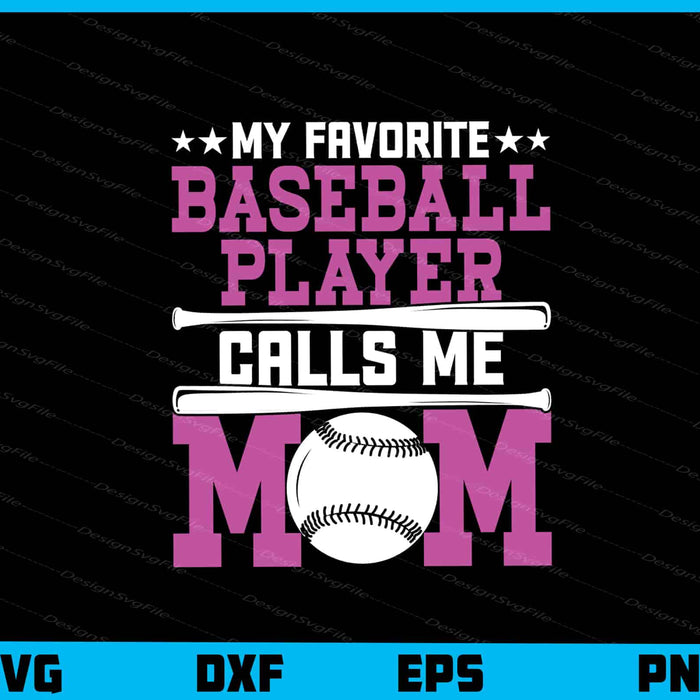 My Favorite Baseball Player Calls Me Mom Svg Cutting Printable File  - Premium Cutting Files in SVG, PNG & EPS Formats - Premium SVG Cutting Files for Crafts