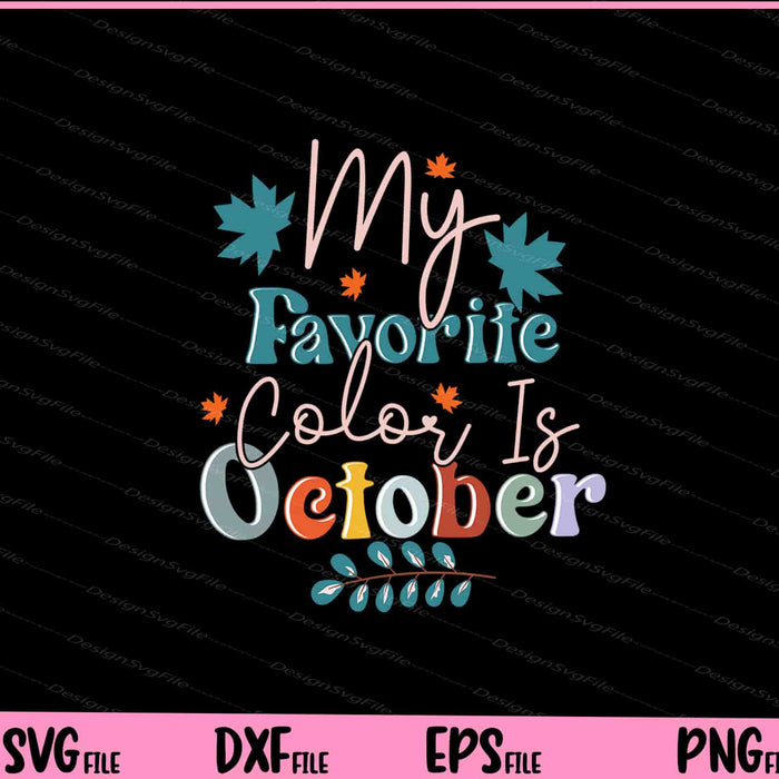 My Favorite Color Is October Fall Autumn Svg Cutting Printable Files  - Premium Cutting Files in SVG, PNG & EPS Formats - Premium SVG Cutting Files for Crafts