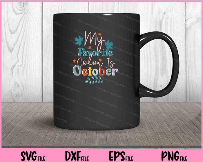 My Favorite Color Is October Fall Autumn Svg Cutting Printable Files  - Premium Cutting Files in SVG, PNG & EPS Formats - Premium SVG Cutting Files for Crafts