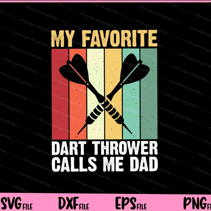 My Favorite Dart Thrower Calls Me Dad Svg Cutting Printable Files  - Premium Cutting Files in SVG, PNG & EPS Formats - Premium SVG Cutting Files for Crafts