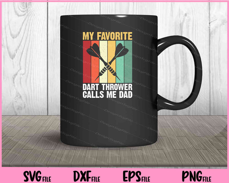 My Favorite Dart Thrower Calls Me Dad Svg Cutting Printable Files  - Premium Cutting Files in SVG, PNG & EPS Formats - Premium SVG Cutting Files for Crafts