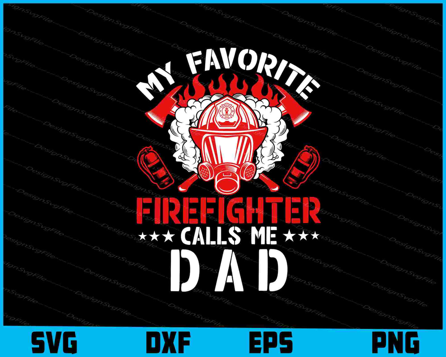 My Favorite Firefighter Calls Me Dad SVG