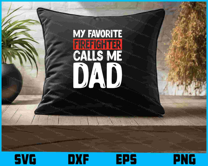 My Favorite Firefighter Calls Me Dad SVG, Fathers Day