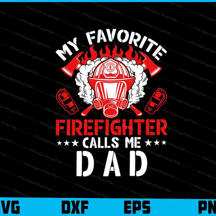 My Favorite Firefighter Calls Me Dad SVG