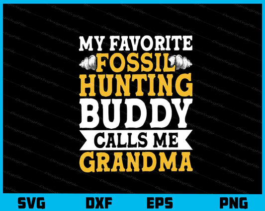 My Favorite Fossil Hunting Buddy Call Me Svg Cutting Printable File  - Premium Cutting Files in SVG, PNG & EPS Formats - Premium SVG Cutting Files for Crafts