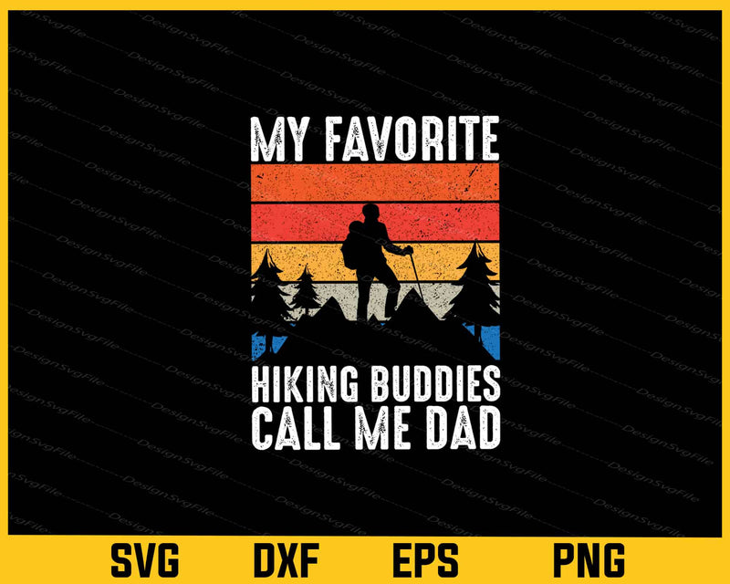 My Favorite Hiking Buddies Call Me Dad svg