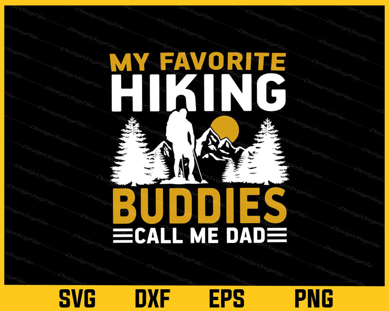 My Favorite Hiking Buddies Call Me Dad Svg Cutting Printable File