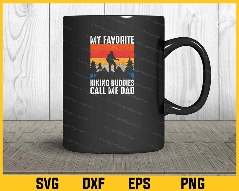 My Favorite Hiking Buddies Call Me Dad mug