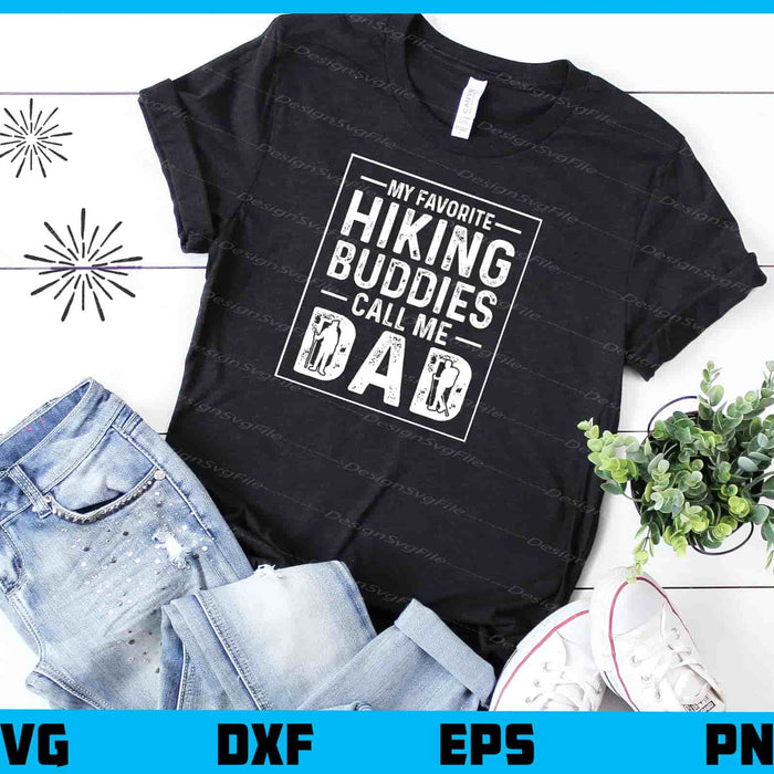 My Favorite Hiking Buddise Call Dad Svg Cutting Printable File  - Premium Cutting Files in SVG, PNG & EPS Formats - Premium SVG Cutting Files for Crafts