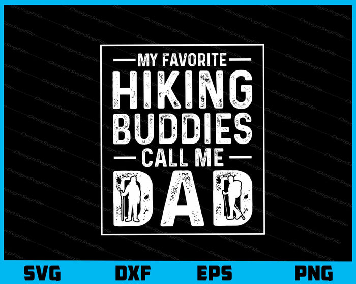 My Favorite Hiking Buddise Call Dad Svg Cutting Printable File  - Premium Cutting Files in SVG, PNG & EPS Formats - Premium SVG Cutting Files for Crafts