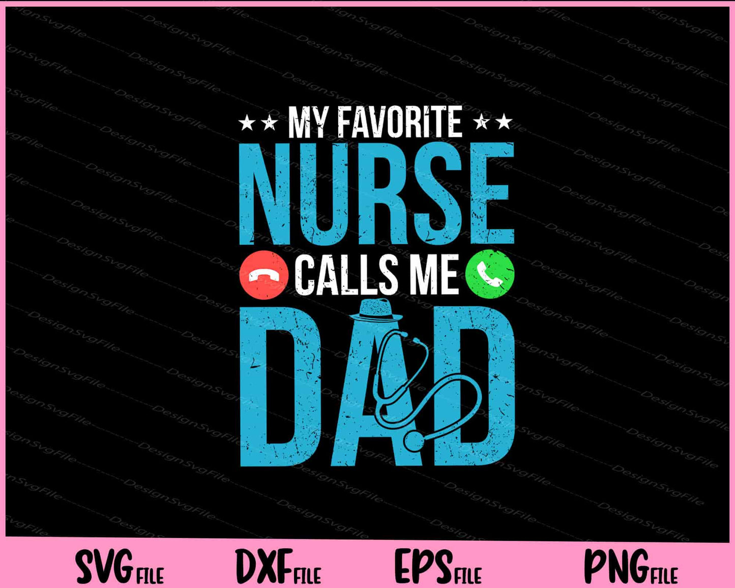 My Favorite Nurse Calls Me Dad Nursing Dad Svg Cutting Printable Files  - Premium Cutting Files in SVG, PNG & EPS Formats - Premium SVG Cutting Files for Crafts