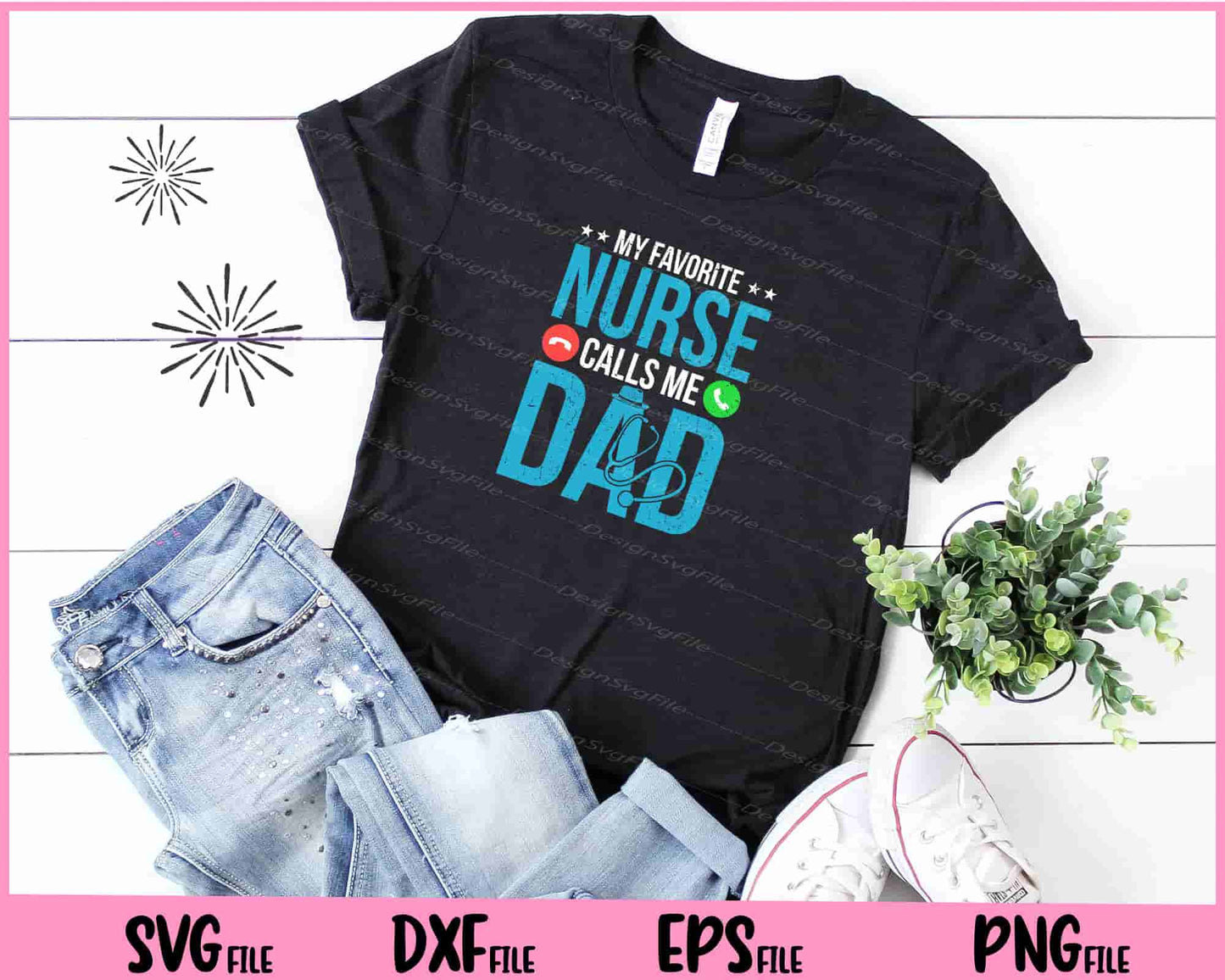 My Favorite Nurse Calls Me Dad Nursing Dad Svg Cutting Printable Files  - Premium Cutting Files in SVG, PNG & EPS Formats - Premium SVG Cutting Files for Crafts
