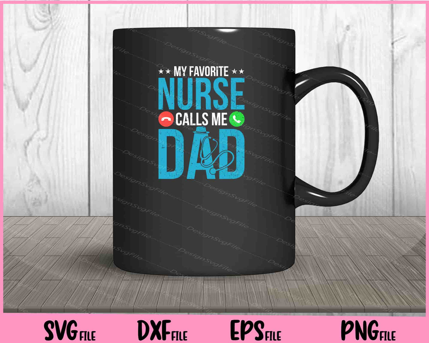 My Favorite Nurse Calls Me Dad Nursing Dad Svg Cutting Printable Files  - Premium Cutting Files in SVG, PNG & EPS Formats - Premium SVG Cutting Files for Crafts