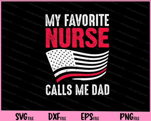 My Favorite Nurse Calls me dad 4th of July Svg Cutting Printable Files  - Premium Cutting Files in SVG, PNG & EPS Formats - Premium SVG Cutting Files for Crafts